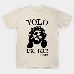 Yolo Jk Brb Jesus Funny Easter Day Ressurection Christians T-Shirt